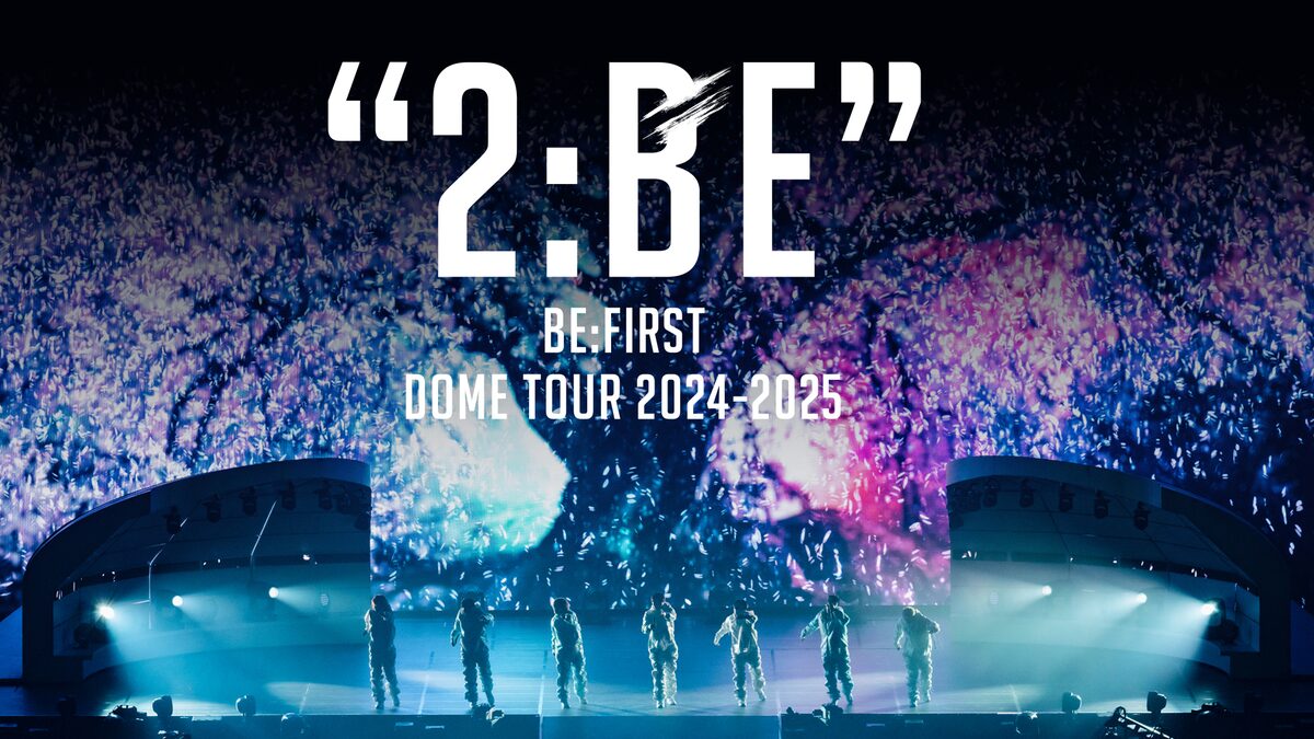 BE:FIRST 2:BE DOME DVD BE:FIRST DOME TOUR 2024-2025 “2:BE
